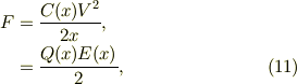 F &= \frac{C(x)V^2}{2x}, \\&= \frac{Q(x)E(x)}{2}, \tag{11}