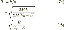 R &:= k/\kappa &\ (7a)\\&= \sqrt{\frac{2ME}{2M(V_{0}-E)}}\\ &= \sqrt{\frac{E}{V_{0}-E}} &\ (7b)