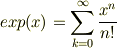 exp(x)=\sum^{\infty}_{k=0}\frac{x^{n}}{n!}