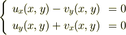 \left\{\begin{array}{c c}u_{x}(x,y)-v_{y}(x,y)&=0\\u_{y}(x,y)+v_{x}(x,y)&=0\end{array}\right.