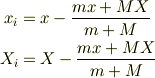 x_i &= x - \frac{mx + MX}{m+M}\\X_i &= X - \frac{mx + MX}{m+M}