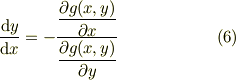 \frac{\mathrm{d}y}{\mathrm{d}x} &= -\frac{ \dfrac{\partial g(x,y)}{\partial x}} {\dfrac{\partial g(x,y)}{\partial y}} &(6)