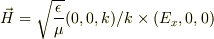 \vec{H}=\sqrt{\frac{\epsilon}{\mu}}(0,0,k)/k\times(E_{x},0,0)