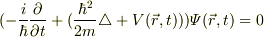 (-\frac{i}{\hbar}\frac{\partial}{\partial t}+(\frac{\hbar^2}{2m}\triangle+V(\vec{r},t)))\mathnormal{\Psi(\vec{r},t)}=0