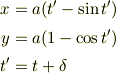 x &= a(t'- \sin t')\\y &= a(1 - \cos t')\\t' &= t + \delta