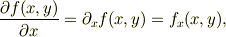 \frac{\partial f(x,y)}{\partial x}=\partial_{x}f(x,y)=f_{x}(x,y),