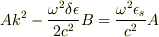 Ak^{2}-\frac{\omega^{2}\delta \epsilon}{2c^{2}}B=\frac{\omega^{2} \epsilon_{s}}{c^{2}}A