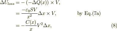 \Delta U_{loss} &= -\left(-\Delta Q(x) \right)\times V, \\ &= \frac{-\varepsilon_{0}SV}{x^2}\Delta x\times V, & \text{by Eq.(7a)}\\ &=-\frac{C(x)}{x}V^2 \Delta x,\tag{8}