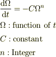 &\frac{\mathrm{d}\Omega}{\mathrm{d}t}=-C\Omega^n \\&\Omega:\text{function of }t \\&C:\text{constant} \\&n:\text{Integer}