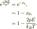 \mathrm{e}^{ \frac{-2pE}{k_B T} } &= \mathrm{e}^{ -x_0},\\&\sim 1-x_0,\\&= 1-\frac{2pE}{k_B T}.