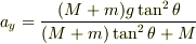 a_y=\frac{(M+m)g\tan^2\theta}{(M+m)\tan^2\theta+M}