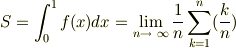 S=\int_0^1 f(x)dx=\lim_{n \to \ \infty} \frac{1}{n} \sum^n_{k=1} (\frac{k}{n})