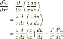 \frac{\partial^2 u}{\partial x^2} &=\frac{\partial}{\partial x}\left(\frac{z}{x}\frac{du}{dz}\right) \\& =\frac{z}{x}\frac{d}{dz}\left(\frac{z}{x}\frac{du}{dz}\right) \\& =\frac{z}{x}\frac{d}{dz}\left(\frac{z}{x}\right)\frac{du}{dz}+\frac{z^2}{x^2}\frac{d^2 u}{dz^2}