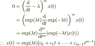 0&=\left( \frac{\mathrm{d} }{\mathrm{d} t} -\lambda \right)^m x(t) \\&=\left( \exp(\lambda t) \frac{\mathrm{d}}{\mathrm{d}t} \exp(-\lambda t) \right)^m x(t) \\&= \exp(\lambda t) \frac{\mathrm{d}^m}{\mathrm{d}t^m} (\exp(-\lambda t)x(t) )\\\therefore~ x(t)&=\exp(\lambda t)(c_0+c_1 t + \cdots + c_{m-1} t^{m-1})