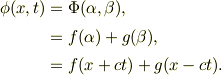 \phi(x,t) &=\Phi(\alpha,\beta),\\&= f(\alpha) +g(\beta),\\&= f(x+ct) +g(x-ct).