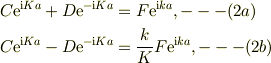 C\mathrm{e}^{\mathrm{i}Ka} +D\mathrm{e}^{-\mathrm{i}Ka} &=F\mathrm{e}^{\mathrm{i}ka}, ---(2a)\\C\mathrm{e}^{\mathrm{i}Ka} -D\mathrm{e}^{-\mathrm{i}Ka} &=\frac{k}{K}F\mathrm{e}^{\mathrm{i}ka}, ---(2b)