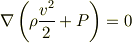 \nabla \left( \rho \frac{v^2}{2} + P \right) =0
