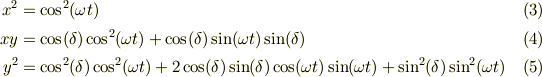 x^2 &= \cos^2(\omega t) &\ (3)\\xy &= \cos(\delta)\cos^2(\omega t) +\cos(\delta)\sin(\omega t)\sin(\delta) &\ (4)\\y^2 &= \cos^2(\delta)\cos^2(\omega t)+2\cos(\delta)\sin(\delta)\cos(\omega t)\sin(\omega t) +\sin^2(\delta)\sin^2(\omega t) &\ (5)