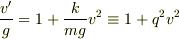 \frac{v'}{g}=1+\frac{k}{mg}v^{2} \equiv 1+q^{2}v^2