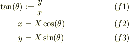 \tan(\theta) &:= \frac{y}{x} &\ (f1)\\x &= X\cos(\theta) &\ (f2)\\y &= X\sin(\theta) &\ (f3)