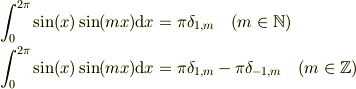 \int_{0}^{2\pi}\sin(x)\sin(m x)\mathrm{d} x &= \pi \delta_{1,m} \quad(m\in\mathbb{N})\\\int_{0}^{2\pi}\sin(x)\sin(m x)\mathrm{d} x &= \pi \delta_{1,m} -\pi \delta_{-1,m}\quad(m\in\mathbb{Z})