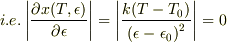 i.e.\left|\frac{\partial x(T,\epsilon )}{\partial \epsilon }\right|=\left|\frac{k(T-T_{0})}{(\epsilon -\epsilon _{0}{)}^{2}}\right|=0
