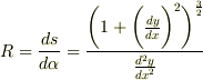 R=\frac{ds}{d\alpha}=\frac{\biggl( 1+\biggl( \frac{dy}{dx}\biggr)^2\biggr)^\frac{3}{2}}{\frac{d^2y}{dx^2}}