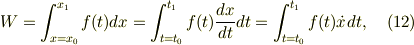W=\int_{x=x_0}^{x_1}f(t)dx =\int_{t=t_0}^{t_1}f(t)\frac{dx}{dt}dt=\int_{t=t_0}^{t_1}f(t)\dot x dt, \tag{12}