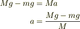 Mg-mg &= Ma \\a &= \frac{M\mathstrut g-m\mathstrut g}{M}