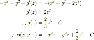 -x^2 -y^2 + g'(z) &= -(x^2+y^2-2z^2)\\g'(z) &= 2z^2\\\therefore g(z) &= \frac{2}{3}z^3 + C\\\therefore \phi(x,y,z) &= -x^2z -y^2z + \frac{2}{3}z^3 + C