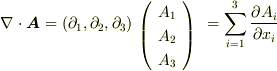 \nabla\cdot\bm{A}=(\partial_1,\partial_2,\partial_3)\begin{array}{c} \\ \left(\begin{array}{c} A_1 \\ A_2 \\ A_3 \end{array}\right)\end{array} = \sum_{i=1}^3\frac{\partial A_i}{\partial x_i}