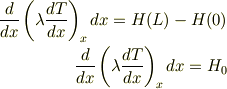\frac{d}{dx}\left(\lambda\frac{dT}{dx}\right)_xdx=H(L)-H(0)\\\frac{d}{dx}\left(\lambda\frac{dT}{dx}\right)_xdx=H_0
