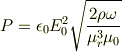 P= \epsilon_0 E_0^2 \sqrt{\frac{2\rho \omega }{\mu_r^3 \mu_0}}