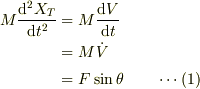 M\frac{\mathrm{d}^2X_T}{\mathrm{d}t^2}&=M\frac{\mathrm{d}V}{\mathrm{d}t}\\ &= M\dot V\\ &= F\sin\theta\qquad \cdots (1)
