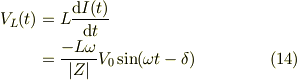 V_L(t) &= L\frac{\mathrm{d}I(t)}{\mathrm{d}t}\\&= \frac{-L\omega }{|Z|}V_0\sin(\omega t -\delta) &\ (14)