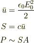 \bar{u} &= \frac{\epsilon_0 E_0^2}{2}\\S &= c \bar u\\P &\sim SA