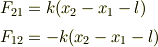 F_{21} &= k(x_2 - x_1 - l)\\F_{12} &= -k(x_2 - x_1 - l)