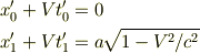 x_0'+Vt_0'&=0\\x_1'+Vt_1'&=a\,{\sqrt[]{\mathstrut 1-V^{2}/c^{2}}}