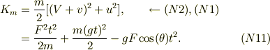 K_m&= \frac{m}{2}[(V+v)^2 +u^2], \qquad\leftarrow (N2),(N1)\\&= \frac{F^2 t^2}{2m} +\frac{m(gt)^2}{2}-gF\cos(\theta)t^2. &\ (N11)