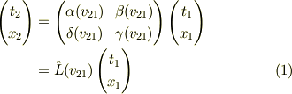 \begin{pmatrix}t_2 \\ x_2\end{pmatrix} &=\begin{pmatrix}\alpha(v_{21}) & \beta(v_{21}) \\\delta(v_{21}) & \gamma(v_{21})\end{pmatrix}\begin{pmatrix}t_1 \\ x_1\end{pmatrix}\\&= \hat L(v_{21}) \begin{pmatrix}t_1 \\ x_1\end{pmatrix}\tag{1}
