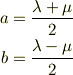 a=\frac{\lambda+\mu}{2}\\b=\frac{\lambda-\mu}{2}