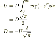 -U &=D\int_0^{\infty}\exp (-z^2)dz \\&=D\frac{\sqrt{\pi}}{2} \\D &=-U\frac{2}{\sqrt{\pi}}