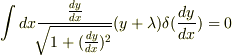 \int dx\frac{\frac{dy}{dx}}{\sqrt[]{\mathstrut 1+(\frac{dy}{dx})^2}}(y+\lambda)\delta(\frac{dy}{dx})=0