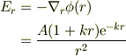 E_{r} &= -\nabla_{r}\phi(r) \\&= \frac{A(1+kr)\mathrm{e}^{-kr}}{r^2}