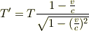T' = T\frac{1-\frac{v}{c}}{\sqrt{1-(\frac{v}{c})^2}}