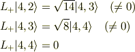 L_+|4,2\rangle&=\sqrt{14}|4,3\rangle\quad(\neq0)\\L_+|4,3\rangle&=\sqrt{8}|4,4\rangle\quad(\neq0)\\L_+|4,4\rangle&=0