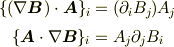 \{(\nabla\bm{B})\cdot\bm{A}\}_i &= (\partial_i B_j) A_j\\\{\bm{A}\cdot\nabla\bm{B}\}_i    &= A_j \partial_j B_i