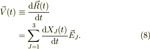 \vec V(t) &\equiv \frac{\mathrm{d} \vec R(t)}{\mathrm{d} t}\\&= \sum_{J=1}^{3}\frac{\mathrm{d} X_{J}(t)}{\mathrm{d} t}\vec E_{J}. \tag{8}
