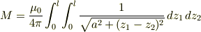 M = \frac{{\mu}_0}{4\pi} \int^l_0 \int^l_0 \frac{ 1 }{ \sqrt{a^2 + (z_1-z_2)^2}}\, dz_1\,dz_2
