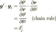 \bm{g}^i\cdot\bm{g}_j &= \frac{\partial \theta^i}{\partial \bm{r}} \cdot \frac{\partial \bm{r}}{\partial \theta^j} \\&= \frac{\partial \theta^i}{\partial \theta^j} \quad(\text{chain rule})\\&= \delta^{i}_{j}